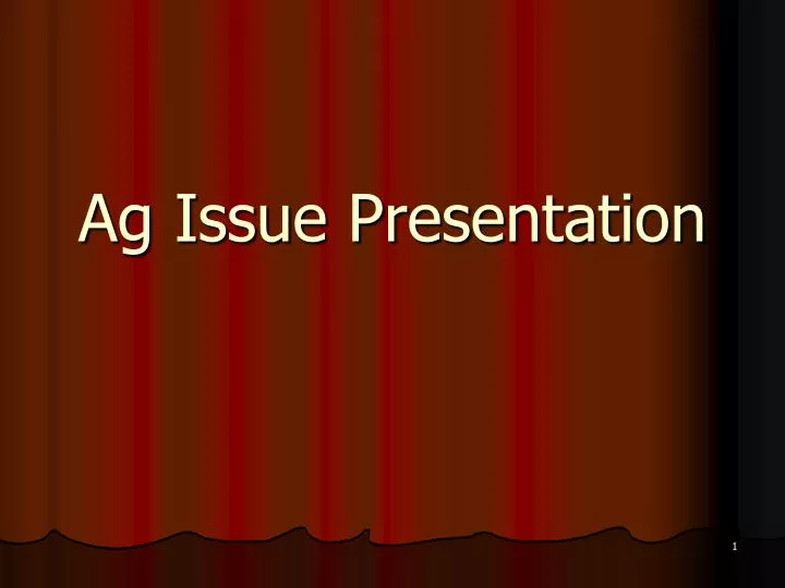ag issue presentation