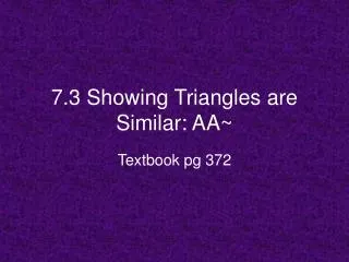 7 3 showing triangles are similar aa