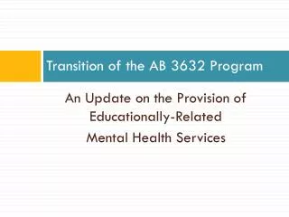 Transition of the AB 3632 Program