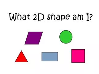 What 2D shape am I?