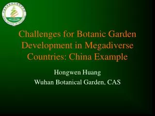 Challenges for Botanic Garden Development in Megadiverse Countries: China Example