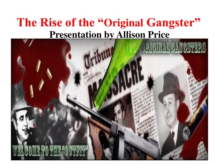 the rise of the original gangster