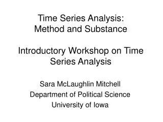 Time Series Analysis: Method and Substance Introductory Workshop on Time Series Analysis