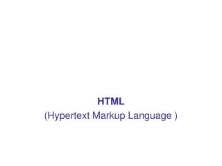 HTML ( Hypertext Markup Language )