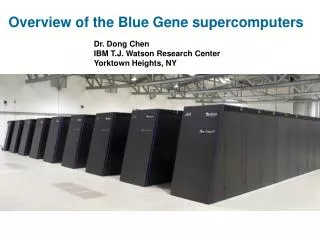 Dr. Dong Chen IBM T.J. Watson Research Center Yorktown Heights, NY