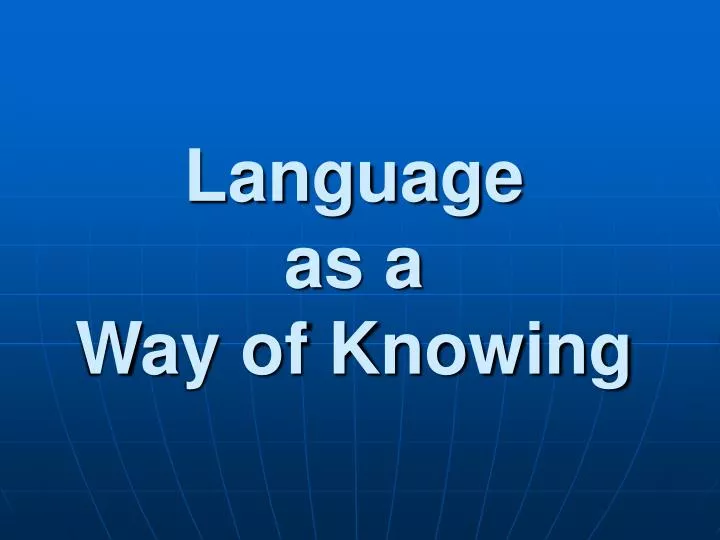 language as a way of knowing