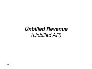 Unbilled Revenue (Unbilled AR)