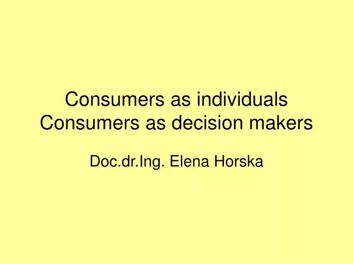 consumers as individuals consumers as decision makers
