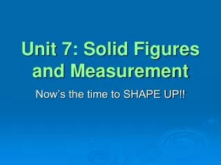 Unit 7: Solid Figures and Measurement