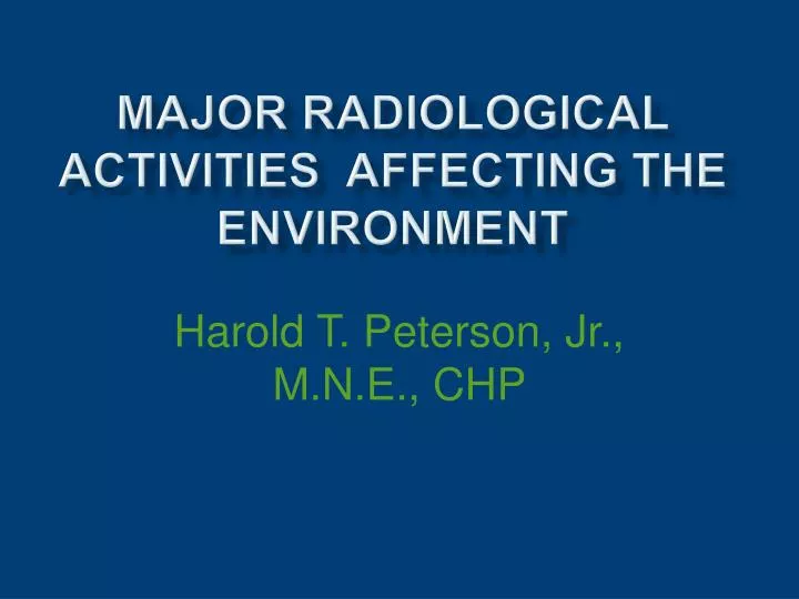 major radiological activities affecting the environment