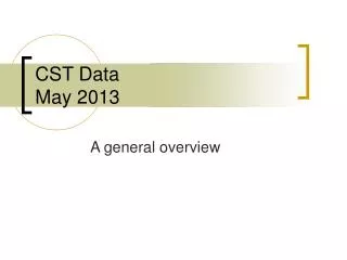 CST Data May 2013