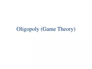 Oligopoly (Game Theory)
