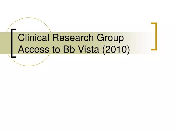 clinical research group access to bb vista 2010