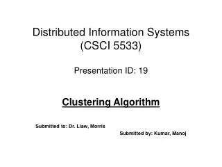 Distributed Information Systems (CSCI 5533) Presentation ID: 19