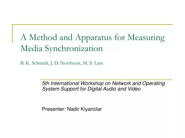a method and apparatus for measuring media synchronization b k schmidt j d northcutt m s lam