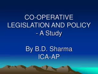 CO-OPERATIVE LEGISLATION AND POLICY - A Study By B.D. Sharma ICA-AP