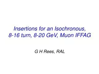 Insertions for an Isochronous, 8-16 turn, 8-20 GeV, Muon IFFAG