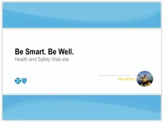 Be Smart. Be Well. Health and Safety Web site