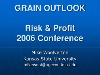 GRAIN OUTLOOK Risk &amp; Profit 2006 Conference