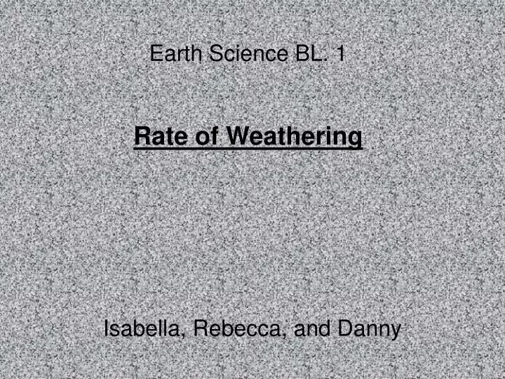 earth science bl 1 rate of weathering