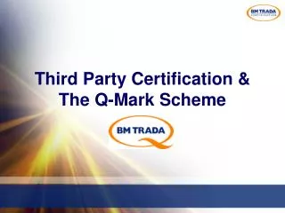 Third Party Certification &amp; The Q-Mark Scheme