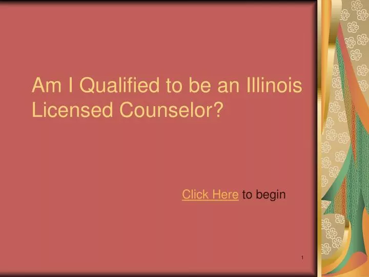 am i qualified to be an illinois licensed counselor