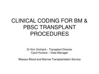 CLINICAL CODING FOR BM &amp; PBSC TRANSPLANT PROCEDURES