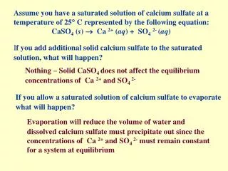 I f you add additional solid calcium sulfate to the saturated solution, what will happen?