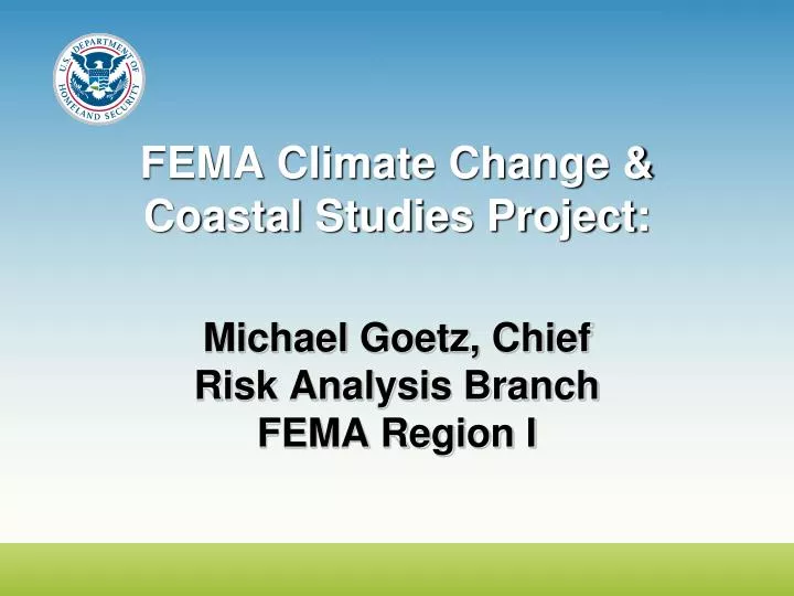 fema climate change coastal studies project michael goetz chief risk analysis branch fema region i