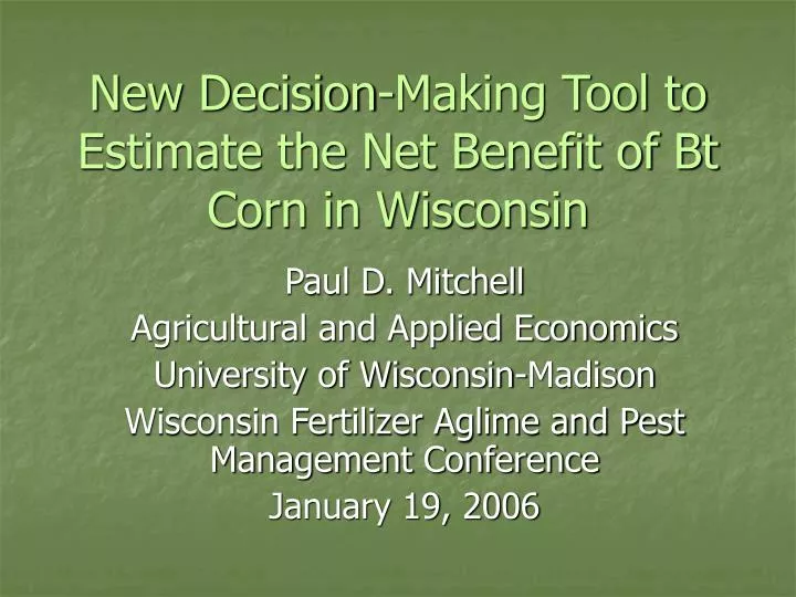 new decision making tool to estimate the net benefit of bt corn in wisconsin