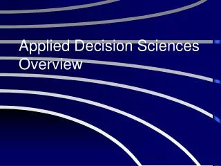 Applied Decision Sciences Overview