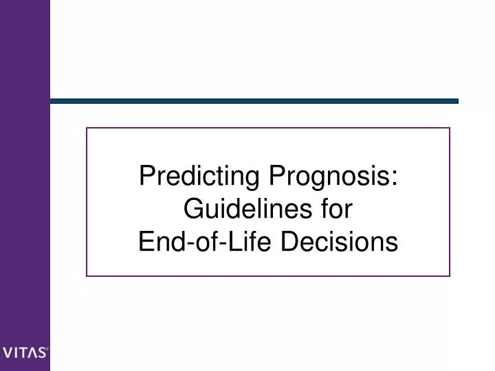 predicting prognosis guidelines for end of life decisions