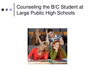 Counseling the B/C Student at Large Public High Schools