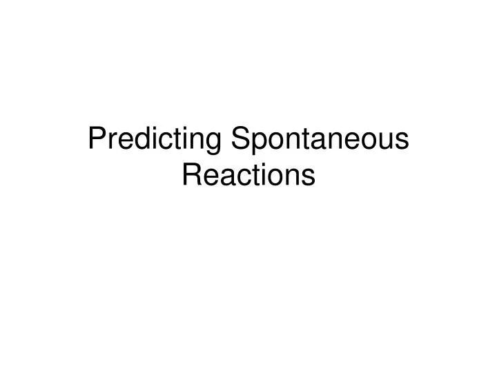 predicting spontaneous reactions