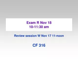 Exam R Nov 18 10-11:30 am