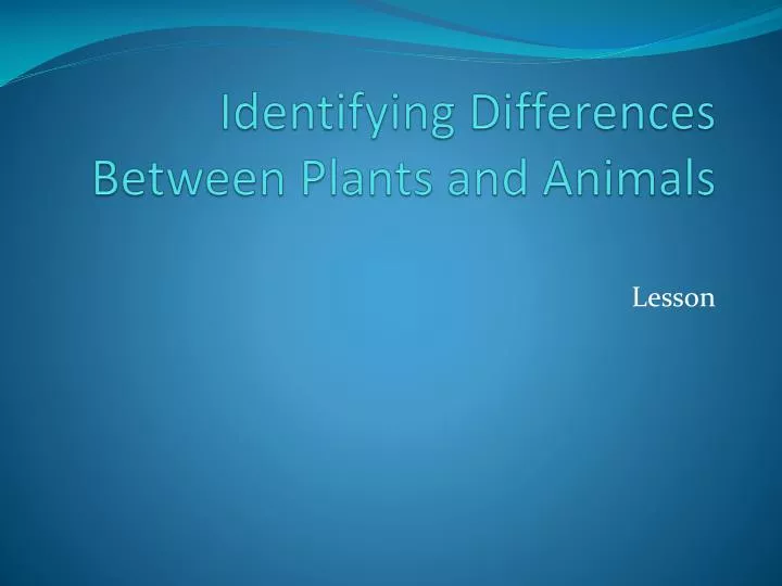 identifying differences between plants and animals