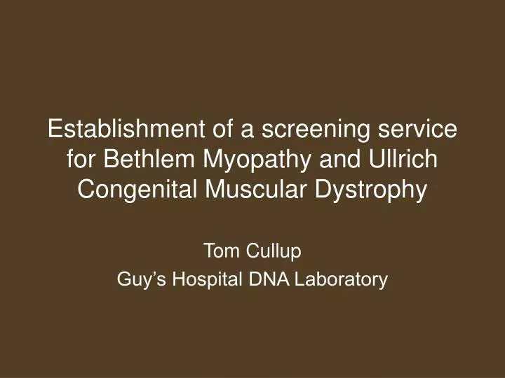 establishment of a screening service for bethlem myopathy and ullrich congenital muscular dystrophy