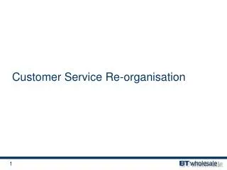 Customer Service Re-organisation