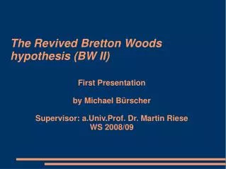 The Revived Bretton Woods hypothesis (BW II) ?