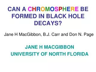 CAN A C H R O M O S P H E R E BE FORMED IN BLACK HOLE DECAYS?