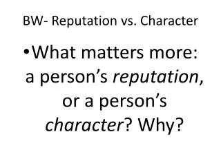 BW- Reputation vs. Character