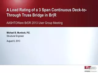 A Load Rating of a 3 Span Continuous Deck-to-Through Truss Bridge in Br|R