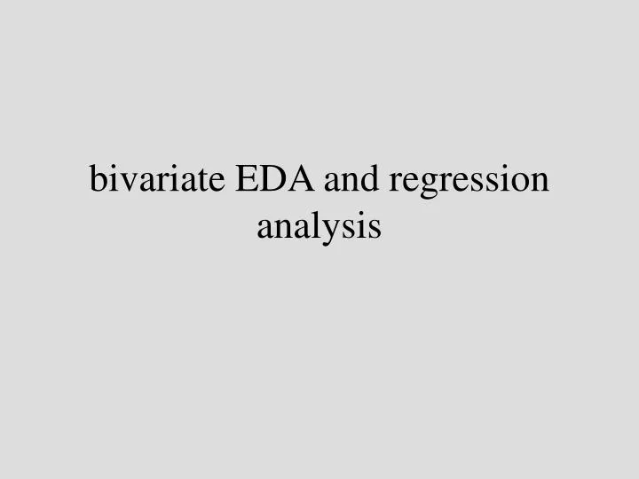 bivariate eda and regression analysis