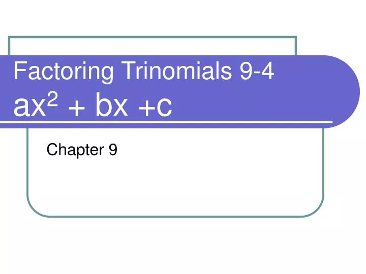 factoring trinomials 9 4 ax 2 bx c
