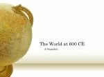 A Snapshot of the World in 600 CE: Cultures, Empires, and Civilizations - slide 1