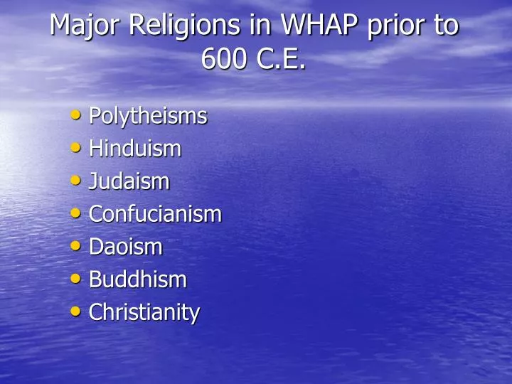 major religions in whap prior to 600 c e