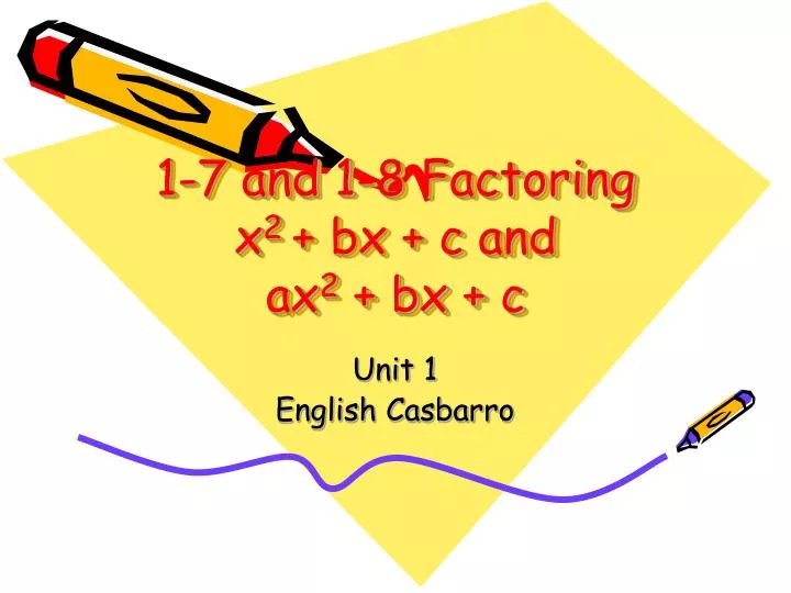 1 7 and 1 8 factoring x 2 bx c and ax 2 bx c