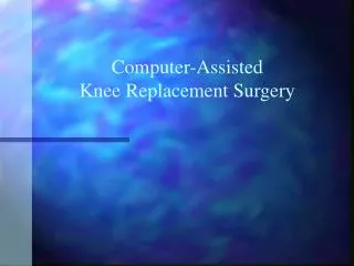 Computer-Assisted Knee Replacement Surgery