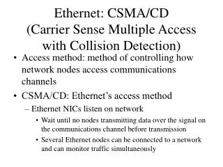 Ethernet: CSMA/CD (Carrier Sense Multiple Access with Collision Detection)