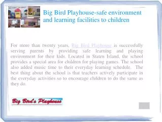 Big Bird Playhouse school staff are well supportive and qual